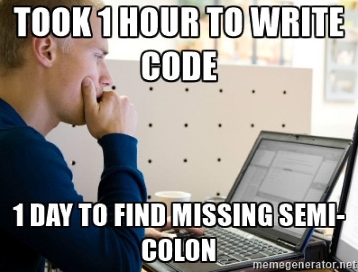 Det tok én time å skrive koden, én dag å finne det manglende semikolonet.