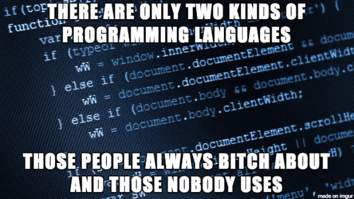 There are two kinds of programming languages...