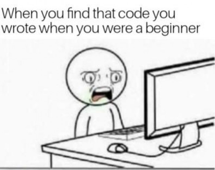 When you find that code you wrote when you were a beginner