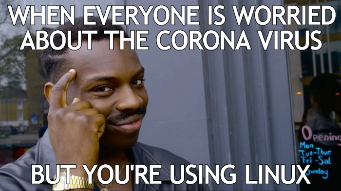 When everyone is worried about the corona virus, but you're using Linux