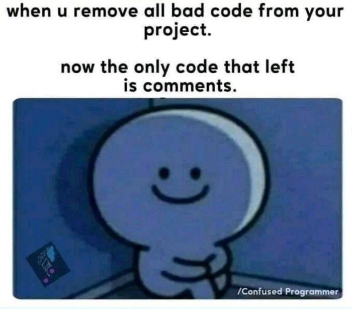 Bad code, good comments