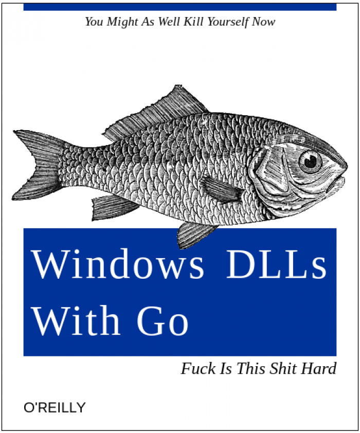 Tried to work with winapis in Go today. Made an O'Reilly book cover to explain how it went.