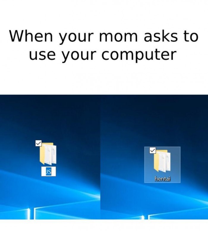 When your mom asks to use the computer