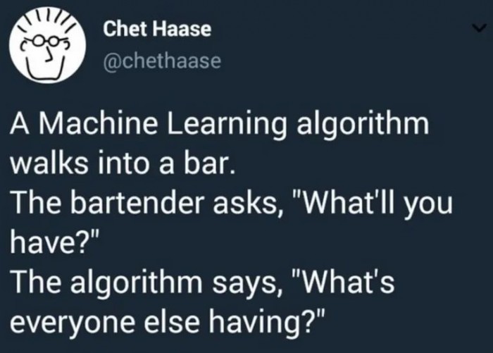 A Machine Learning algorithm walks into a bar...